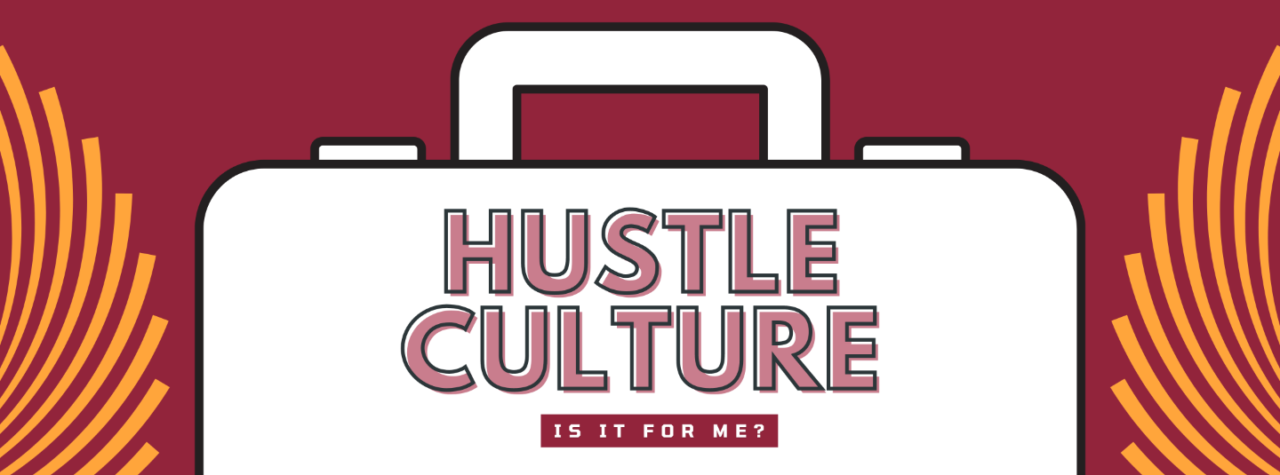 Hustle Culture: Is it for me?