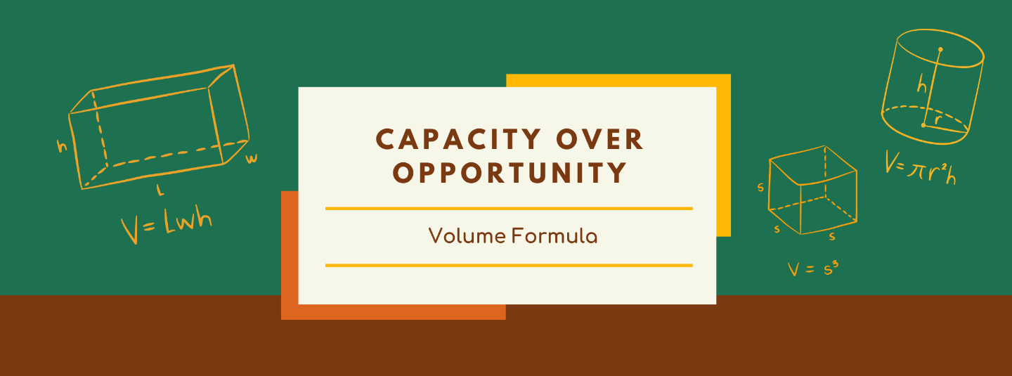 Capacity Over Opportunity: Volume Formula