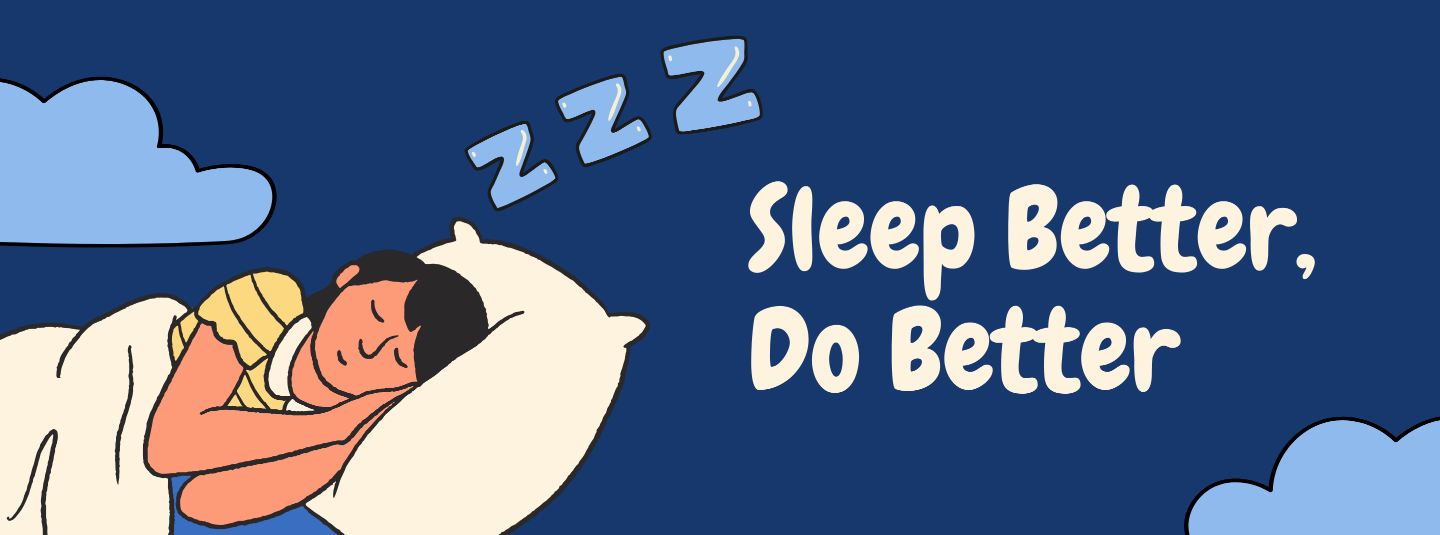 Sleep Better, Do Better