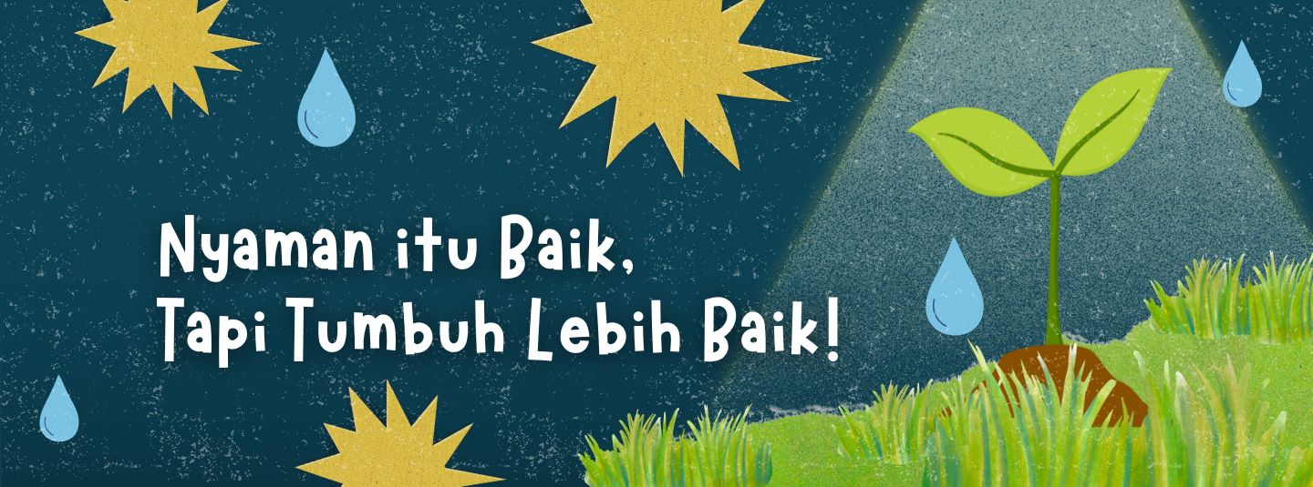 Nyaman itu Baik, Tapi Tumbuh lebih Baik