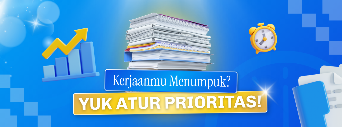 Kerja Lebih Terarah dengan Skala Prioritas